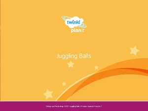 Juggling Balls Year One Design and Technology LKS