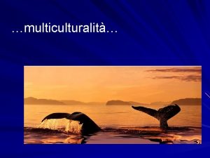 multiculturalit Antropologia cultura antropologia culturale Rapporto tra identit