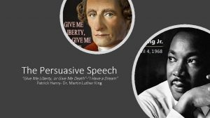 The Persuasive Speech Give Me Liberty or Give