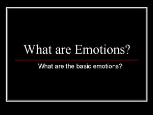 What are Emotions What are the basic emotions