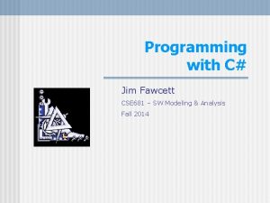 Programming with C Jim Fawcett CSE 681 SW