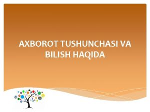 AXBOROT TUSHUNCHASI VA BILISH HAQIDA AXBOROT TUSHUNCHASI VA