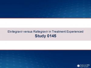 Elvitegravir versus Raltegravir in Treatment Experienced Study 0145