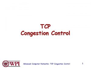 TCP Congestion Control Advanced Computer Networks TCP Congestion