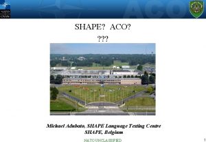 SHAPE ACO Michael Adubato SHAPE Language Testing Centre