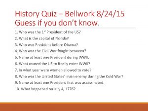 History Quiz Bellwork 82415 Guess if you dont