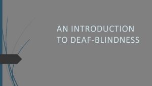 AN INTRODUCTION TO DEAFBLINDNESS SPPAPR Fiscal Management Targeted