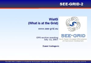 SEEGRID2 Wiat G What is at the Grid