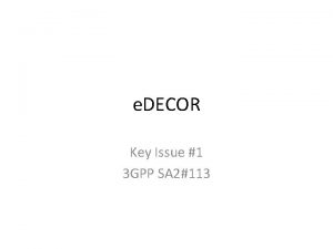 e DECOR Key Issue 1 3 GPP SA