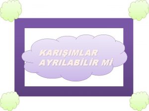 KARIIMLAR AYRILABLR M KARIIMLARI AYIRMA YNTEMLER KARIIMLAR AYRILABLR