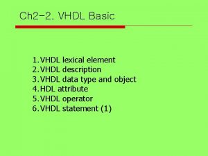 Ch 2 2 VHDL Basic 1 VHDL lexical
