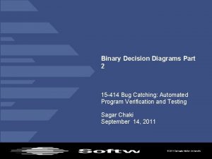 Binary Decision Diagrams Part 2 15 414 Bug