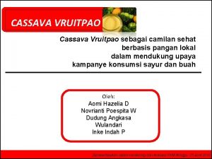 CASSAVA VRUITPAO Cassava Vruitpao sebagai camilan sehat berbasis