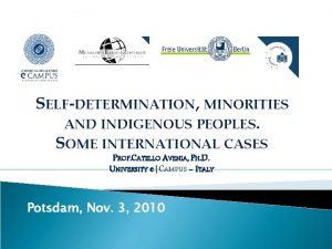 SELFDETERMINATION MINORITIES AND INDIGENOUS PEOPLES SOME INTERNATIONAL CASES