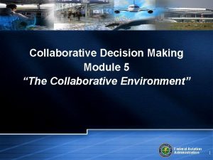 Collaborative Decision Making Module 5 The Collaborative Environment