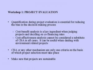 Workshop 1 PROJECT EVALUATION Quantification during project evaluation