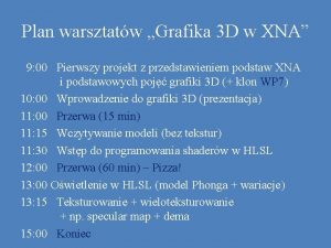Plan warsztatw Grafika 3 D w XNA 9