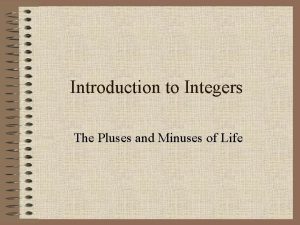 Introduction to Integers The Pluses and Minuses of