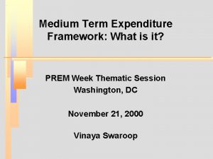 Medium Term Expenditure Framework What is it PREM