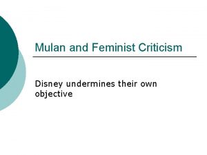 Mulan and Feminist Criticism Disney undermines their own