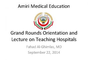 Amiri Medical Education Grand Rounds Orientation and Lecture