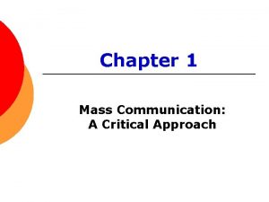 Chapter 1 Mass Communication A Critical Approach Online