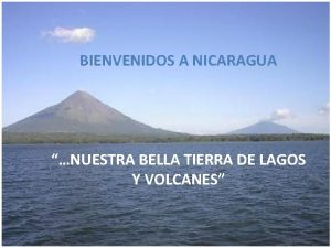 BIENVENIDOS A NICARAGUA NUESTRA BELLA TIERRA DE LAGOS