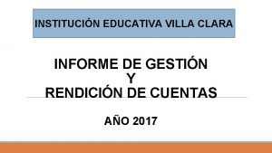 INSTITUCIN EDUCATIVA VILLA CLARA INFORME DE GESTIN Y