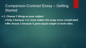 ComparisonContrast Essay Getting Started 1 Choose 2 things