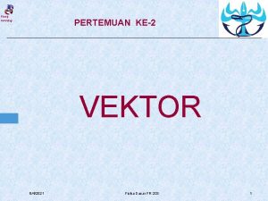 Keep running PERTEMUAN KE2 VEKTOR 642021 Fisika Dasar