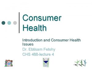 Consumer Health Introduction and Consumer Health Issues Dr