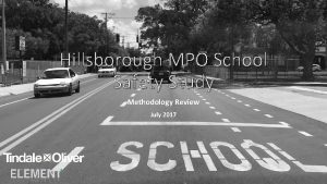 Hillsborough MPO School Safety Study Methodology Review July