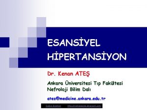 ESANSYEL HPERTANSYON Dr Kenan ATE Ankara niversitesi Tp