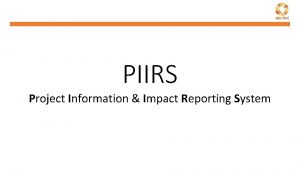 PIIRS Project Information Impact Reporting System PIIRS 2019