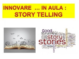 INNOVARE IN AULA STORY TELLING Lo storytelling unarte