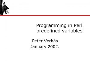 Programming in Perl predefined variables Peter Verhs January
