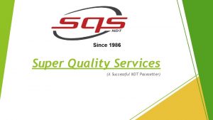 Super Quality Services A Successful NDT Pacesetter Overview