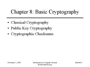 Chapter 8 Basic Cryptography Classical Cryptography Public Key