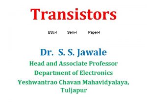 Transistors BScI SemI PaperI Dr S S Jawale