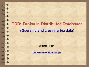 TDD Topics in Distributed Databases Querying and cleaning