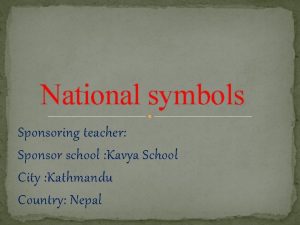 National symbols Sponsoring teacher Sponsor school Kavya School