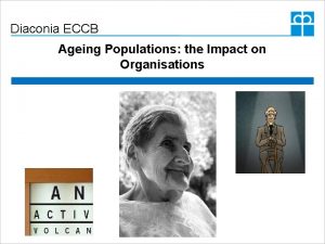 Diaconia ECCB Ageing Populations the Impact on Organisations