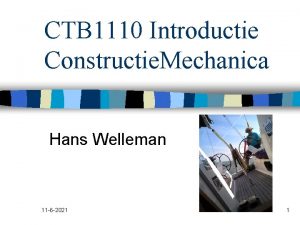 CTB 1110 Introductie Constructie Mechanica Hans Welleman 11