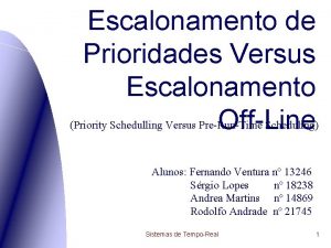 Escalonamento de Prioridades Versus Escalonamento OffLine Priority Schedulling