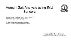 Human Gait Analysis using IMU Sensors Sandeep Kumar