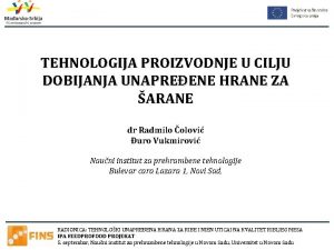 TEHNOLOGIJA PROIZVODNJE U CILJU DOBIJANJA UNAPREENE HRANE ZA