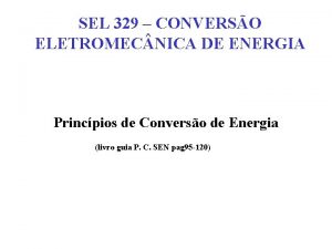 SEL 329 CONVERSO ELETROMEC NICA DE ENERGIA Princpios