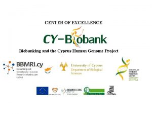 CENTER OF EXCELLENCE Biobanking and the Cyprus Human