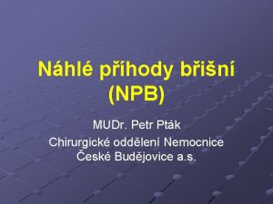 Nhl phody bin NPB MUDr Petr Ptk Chirurgick