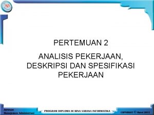 PERTEMUAN 2 ANALISIS PEKERJAAN DESKRIPSI DAN SPESIFIKASI PEKERJAAN